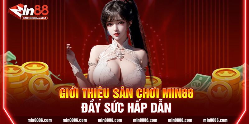 Giới thiệu sân chơi MIN88 đầy hấp dẫn