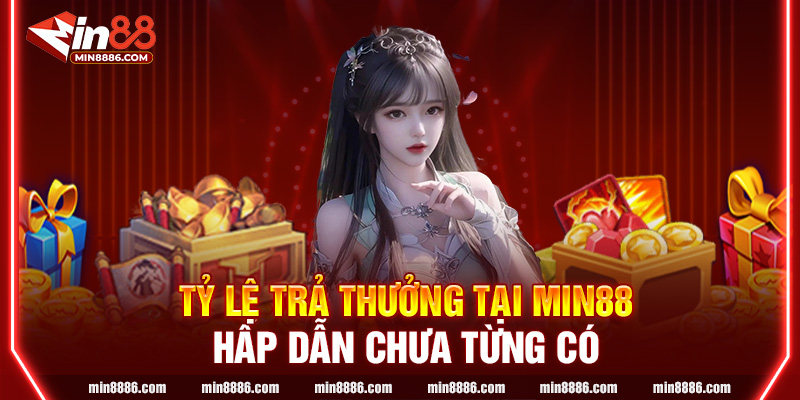 Tỷ lệ thưởng MIN88 HOT chưa từng có