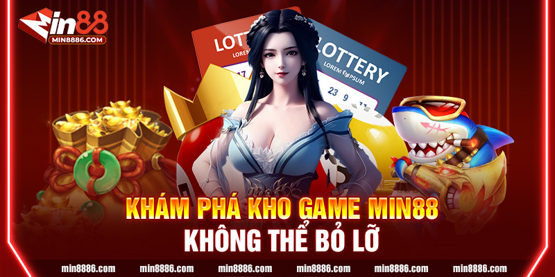 Khám phá kho game MIN88 không nên bỏ lỡ