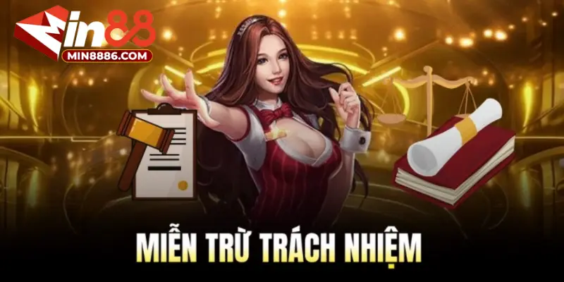 Sơ lược miễn trừ trách nhiệm tại MIN88