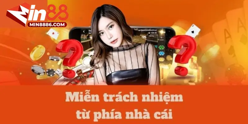 Các trường hợp MIN88 được miễn trừ trách nhiệm