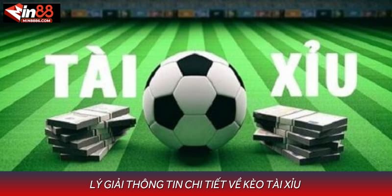 Lý giải thông tin chi tiết về kèo tài xỉu 
